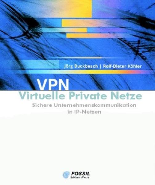 VPN. Virtuelle Private Netze. Sichere Unternehmenskommunikation in IP-Netzen Computer Science