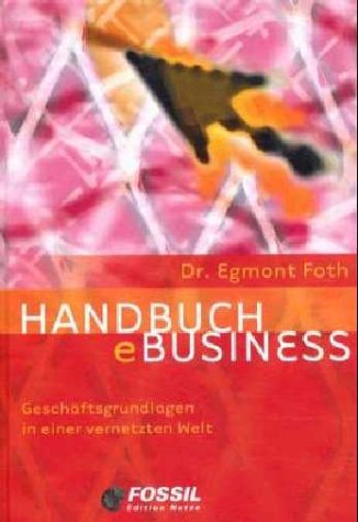 Handbuch eBusiness; Geschäftsgrundlagen in einer vernetzten Welt. Edition Netze Law