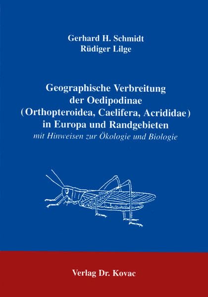 Geographische Verbreitung der Oedipodinae (Orthopteroidea, Caelifera, Acrididae) in Europa und Randgebieten . mit Hinweisen zur Ökologie und Biologie Natural Sciences