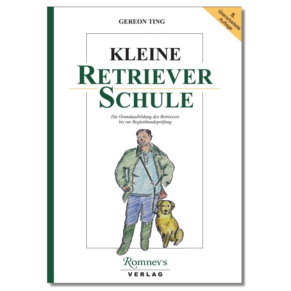 Kleine Retrieverschule: Die Grundausbildung des Retrievers bis zur Begleithundeprüfung Pets