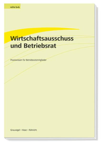 Wirtschaftsausschuss und Betriebsrat: Praxiswissen für Betriebsratsmitglieder book