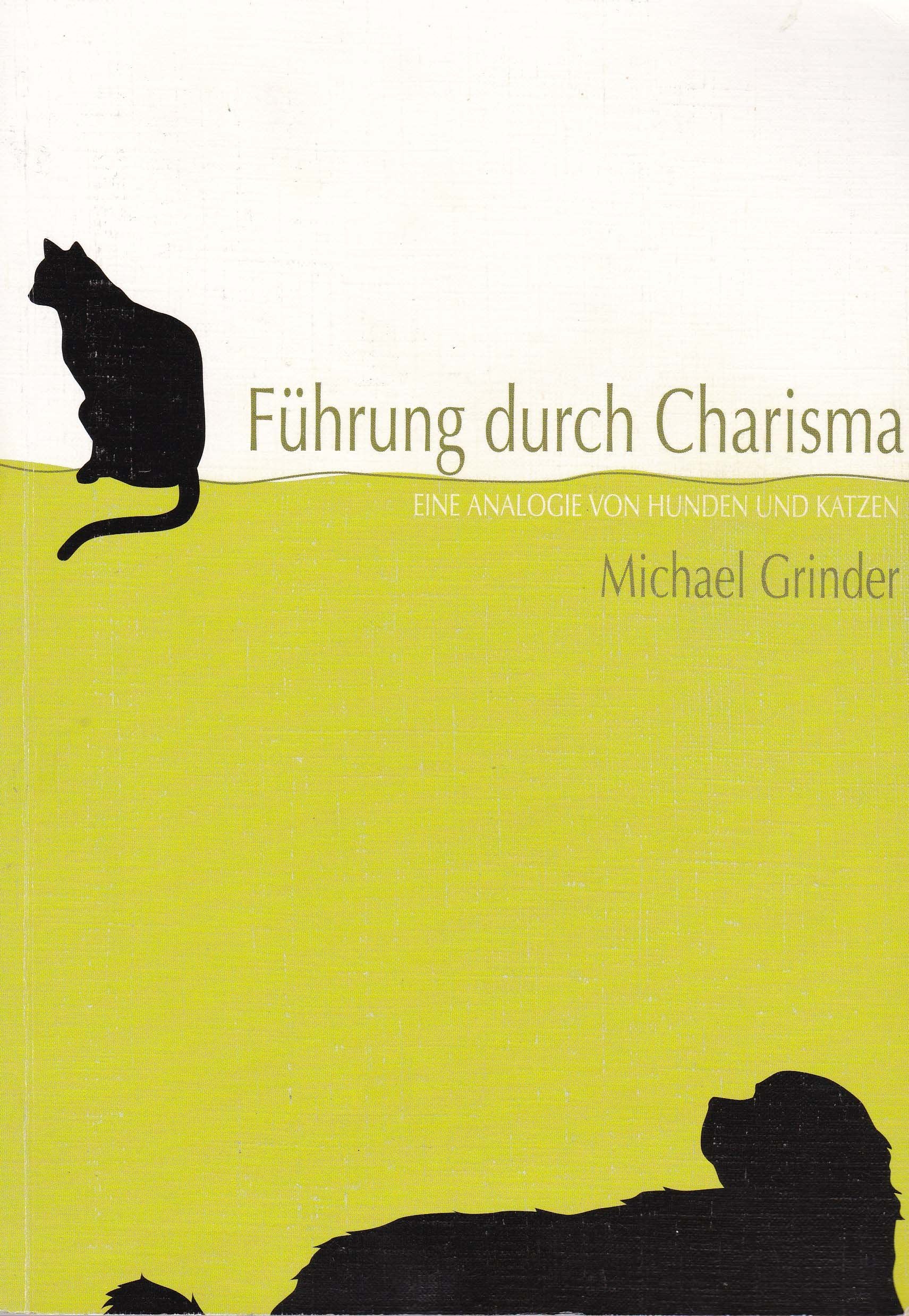 Führung durch Charisma: Eine Analogie von Hunden und Katzen Business, Finance & Career
