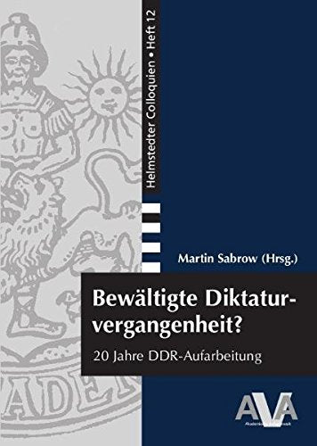 Bewältigte Diktaturvergangenheit?: 20 Jahre DDR-Aufarbeitung German history