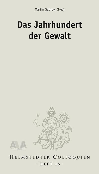 Das Jahrhundert der Gewalt (Helmstedter Colloquien) Politics & History