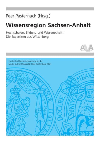 Wissensregion Sachsen-Anhalt: Hochschulen, Bildung und Wissenschaft: Die Expertisen aus Wittenberg (Hochschulforschung Halle-Wittenberg) Law
