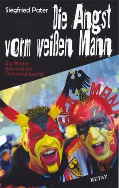 Die Angst vorm weißen Mann: Big Brother, Komasaufen, Demokratiezerfall - so sieht uns die Welt Law