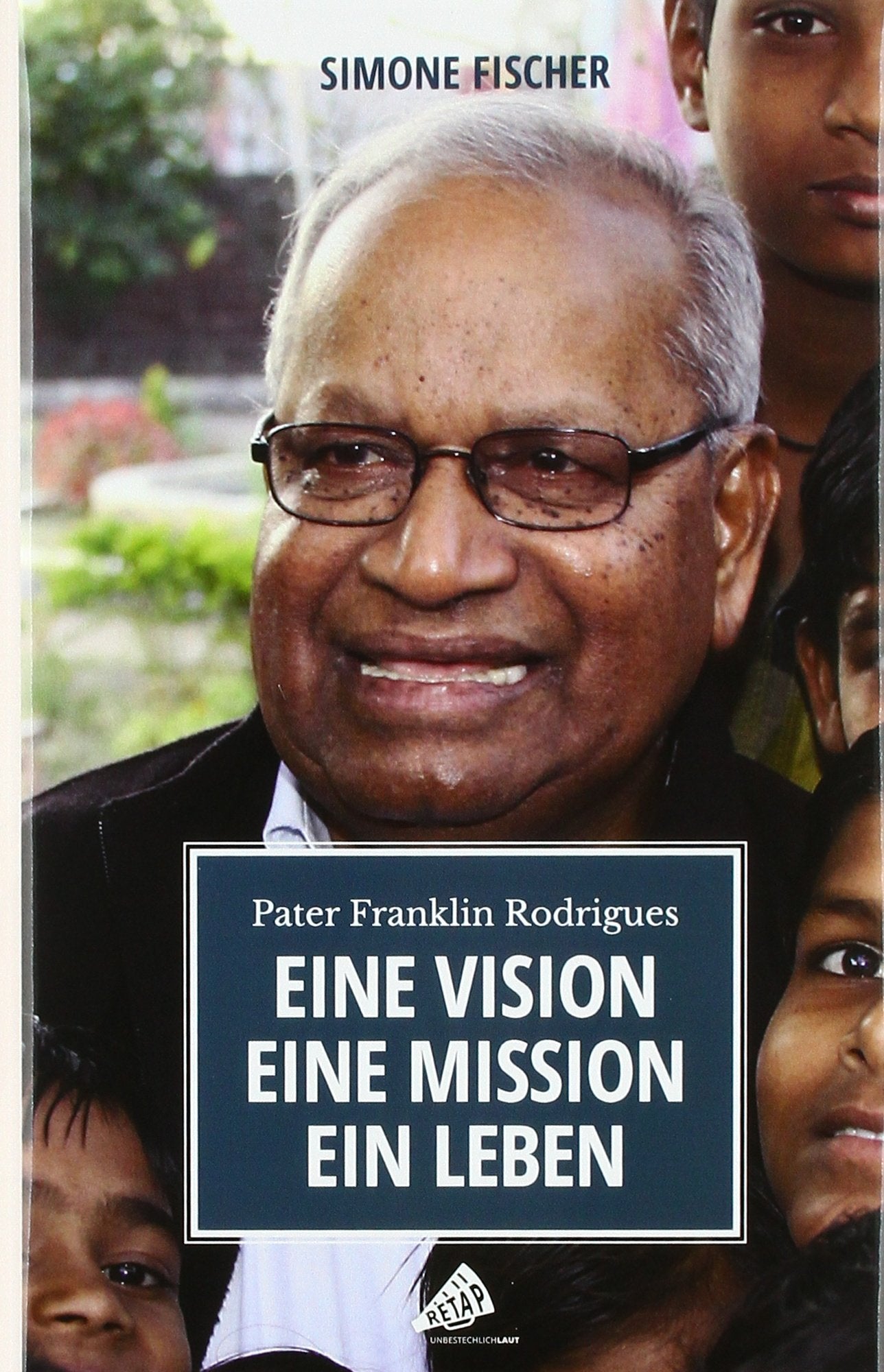 Eine Vision. Eine Mission. Ein Leben: Pater Franklin Rodrigues Memories