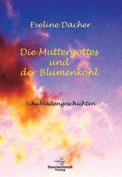 Die Muttergottes und der Blumenkohl: Schubladengeschichten Contemporary literature