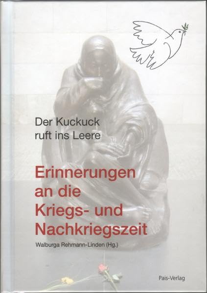 Der Kuckuck ruft ins Leere: Erinnerungen an die Kriegs- und Nachkriegszeit Natural Sciences