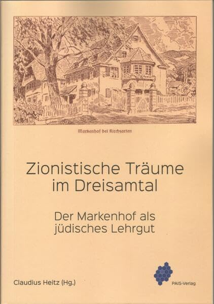 Zionistische Träume im Dreisamtal: Der Markenhof als jüdisches Lehrgut Politics & History