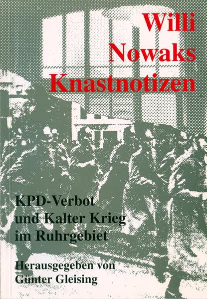 Willi Nowaks Knastnotizen: KPD-Verbot und Kalter Krieg im Ruhrgebiet Politics & History