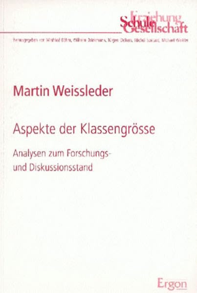 Aspekte der Klassengrösse: Analysen zum Forschungs- und Diskussionsstand (Erziehung, Schule, Gesellschaft, Band 13) Learning & Reference