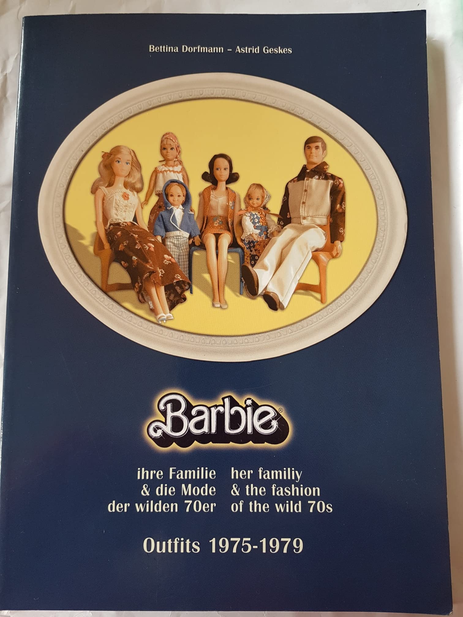 Barbie, ihre Familie und die Mode der wilden 70er: Outfits 1975-1979: Ihre Familie & die Mode der wilden 70er. Outfits 1975-1979. Dtsch.-Engl. Hobbies & Crafts