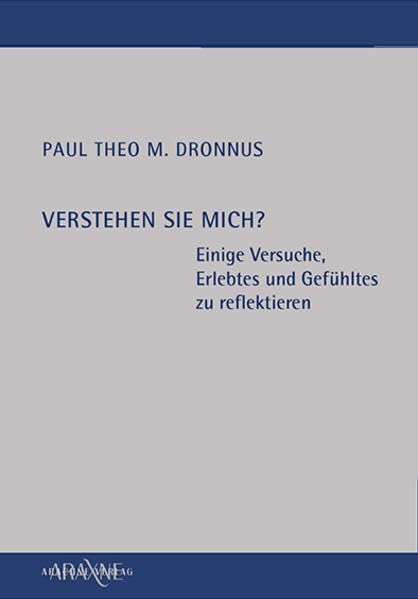 Verstehen Sie mich?: Einige Versuche, Erlebtes und Gefühltes zu reflektieren Contemporary literature