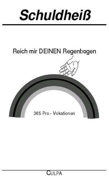 Reich mir DEINEN Regenbogen: 365 Pro-Vokationen Poetry