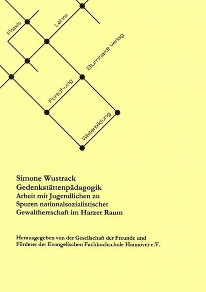 Gedenkstättenpädagogik: Arbeit mit Jugendlichen zu Spuren nationalsozialistischer Gewaltherrschaft im Harzer Raum (Diplomarbeiten der Evangelischen Fachhochschule Hannover) - Wustrack, Simone book