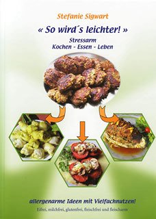 So wird's leichter: Stressarm kochen, essen, leben. Allergenarme Grundrezepte mit Vielfachnutzen Health, Nutrition & Fitness