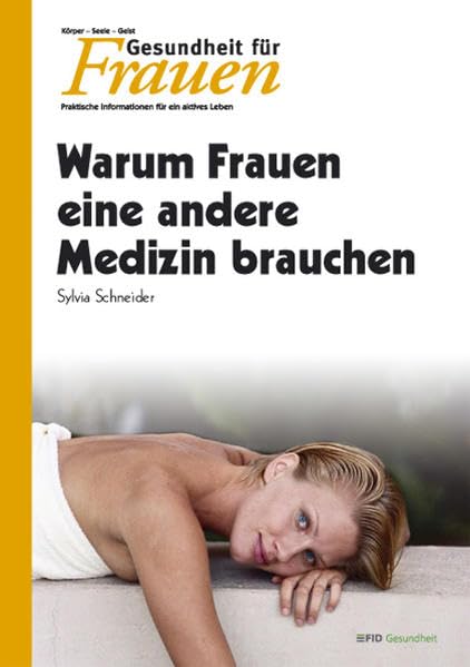 Warum Frauen eine andere Medizin brauchen: Praktische Gesundheitsinformationen von Frauen für Frauen Health, Nutrition & Fitness