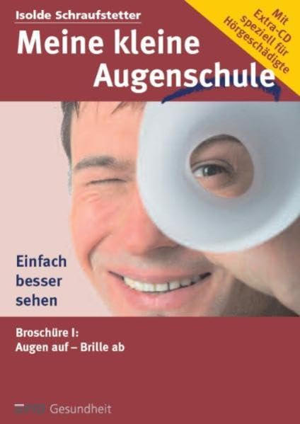 Meine kleine Augenschule - speziell für Hörgeschädigte: Augen auf, Brille ab - Machen Sie Ihre Augen fit mit Augenübungen und Entspannung! Leisure & Fun