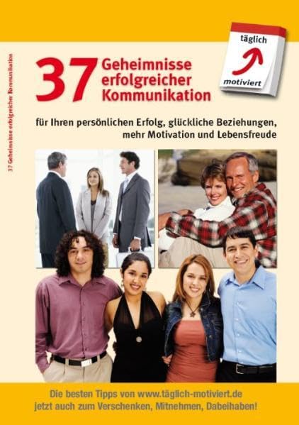 37 Geheimnisse erfolgreicher Kommunikation: für Ihren persönlichen Erfolg, glückliche Beziehungen, mehr Motivation und Lebensfreude Business, Finance & Career