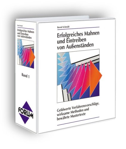 Erfolgreiches Mahnen und Eintreiben von Aussenständen. Geldwerte Verfahrensvorschläge, wirksame Methoden, bewährte Mustertexte book
