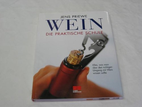 Wein - Die praktische Schule: Alles, was man über den richtigen Umgang mit Wein wissen sollte (Kochen - Die neue grosse Schule) Leisure, Home & Garden