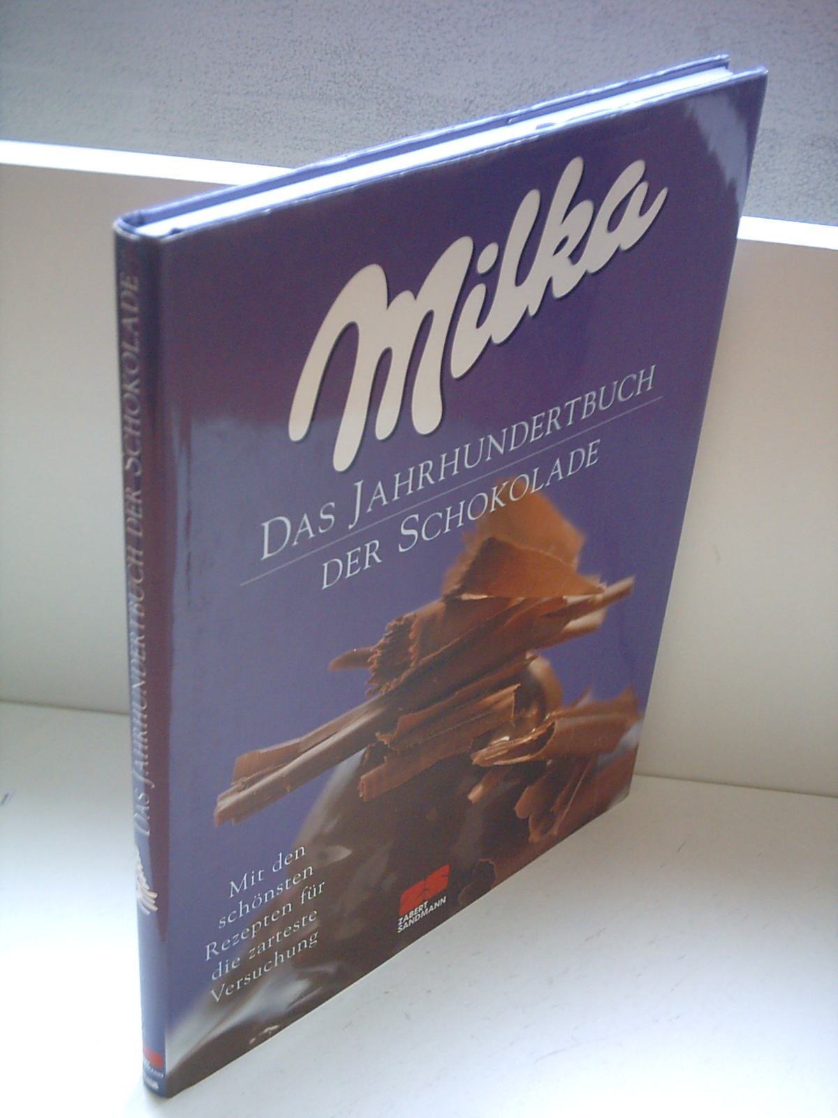 Milka. Das Jahrhundertbuch der Schokolade. Mit den schönsten Rezepten für die zarteste Versuchung. Cooking & Enjoying