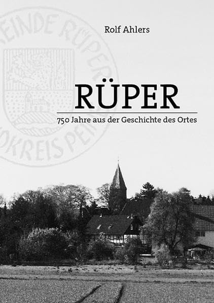 Rüper - 750 Jahre aus der Geschichte des Ortes Social Sciences