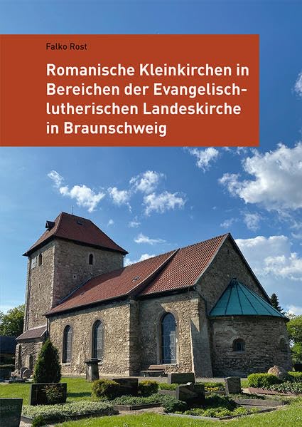 Romanische Kleinkirchen in Bereichen der Evangelisch-lutherischen Landeskirche in Braunschweig German history