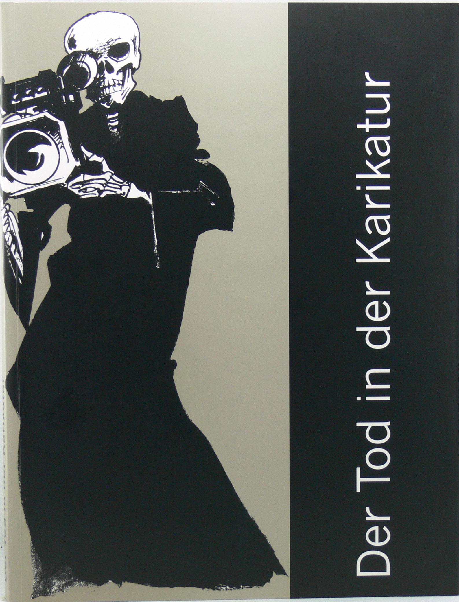 Der Tod in der Karikatur: Katalog zur Ausstellung des Deutschen Zeitungsmuseums in Wadgassen, 3. November bis 31. Dezember 2009 Film, Art & Culture