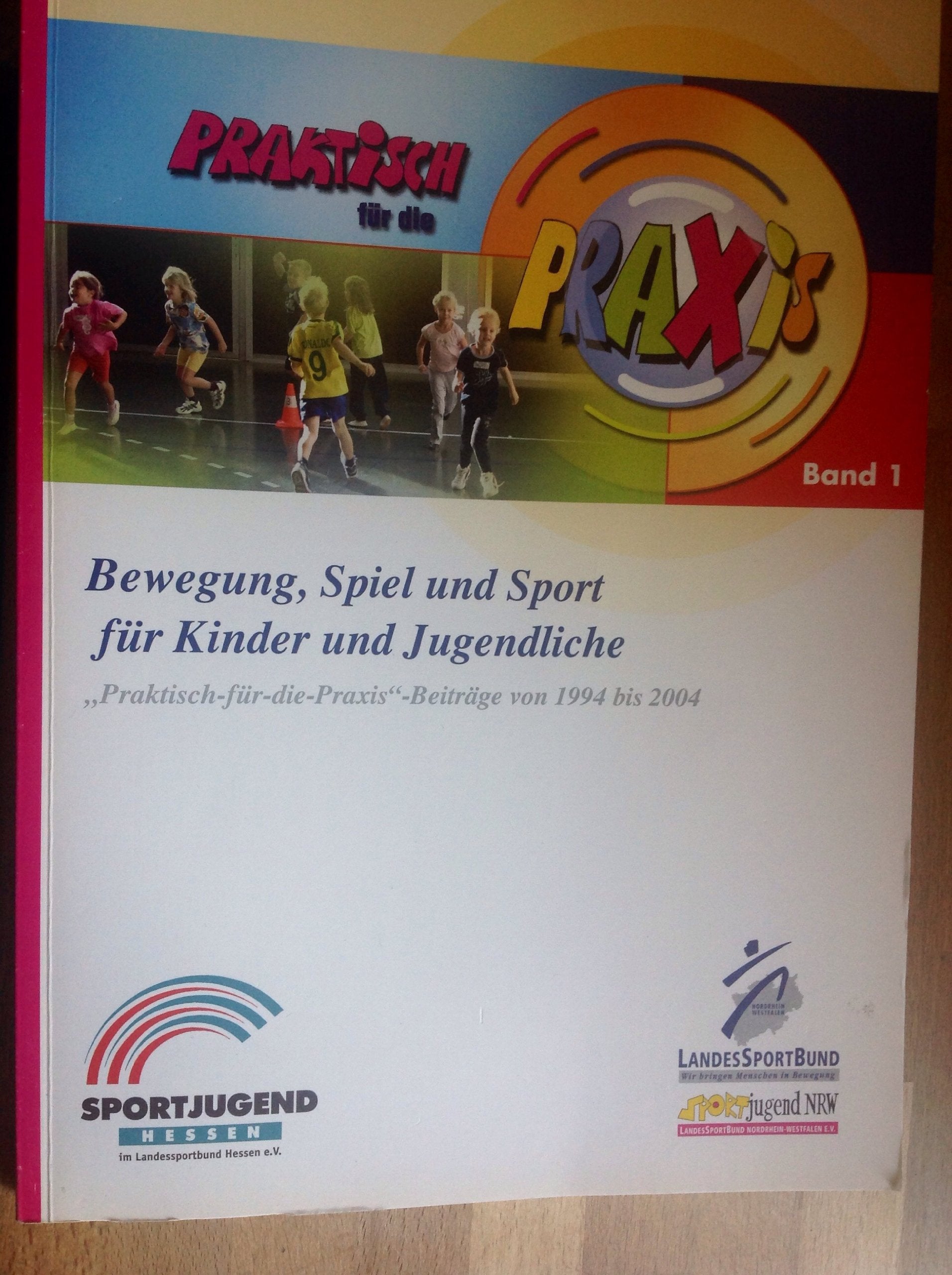 Praktisch für die Praxis. Bewegung, Spiel und Sport für Kinder und Jugendliche / Bewegung, Spiel und Sport für Kinder und Jugendliche: Praktisch-für-die-Praxis-Beiträge von 1994 bis 2004 Leisure & Fun