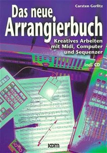 Das neue Arrangierbuch inkl. CD: Kreatives Arbeiten mit Midi, Computer und Sequenzer Memories
