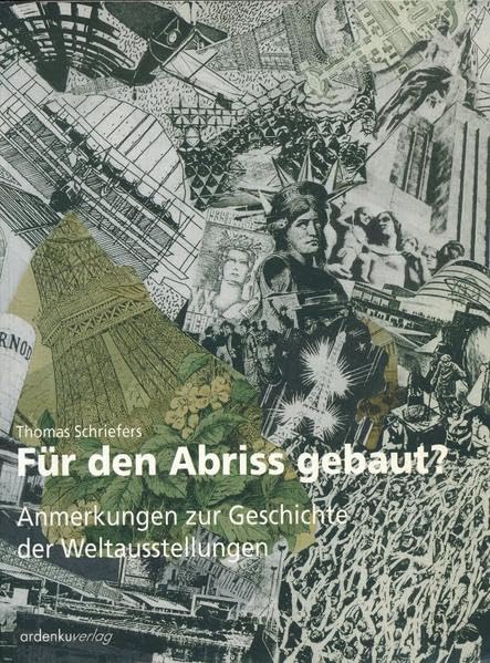 Für den Abriss gebaut?: Anmerkungen zur Geschichte der Weltausstellungen Architecture