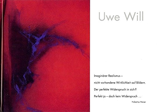 Uwe Will: Imaginärer Realismus - nicht vorhandene Wirklichkeit auf Bildern Film, Art & Culture
