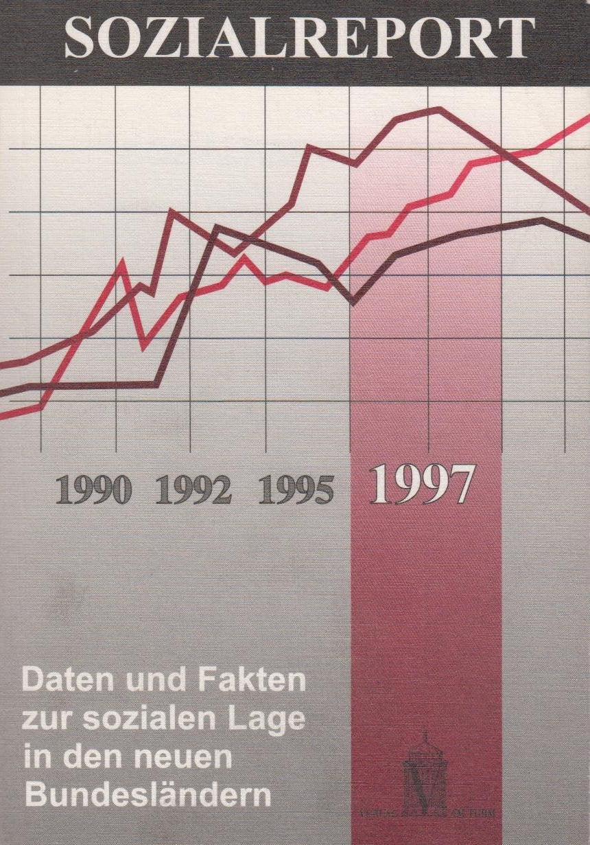 Sozialreport 1997. Daten und Fakten zur sozialen Lage in den neuen Bundesländern General education
