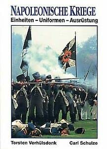 Napoleonische Kriege: Einheiten - Uniformen - Ausrüstung Politics & History