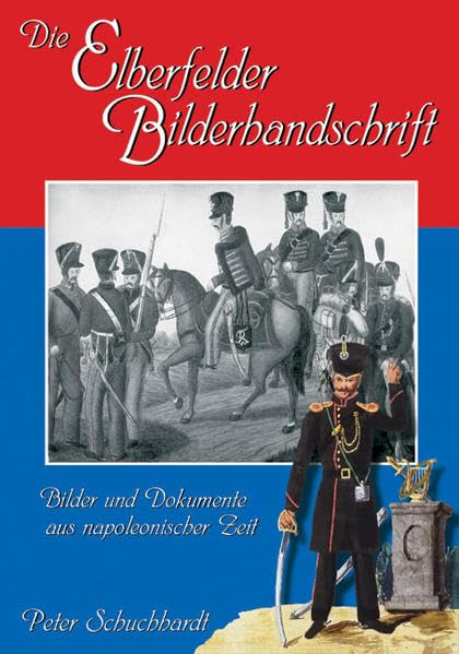 Die Elberfelder Bilderhandschrift: Bilder und Dokumente aus napoleonischer Zeit Social Sciences