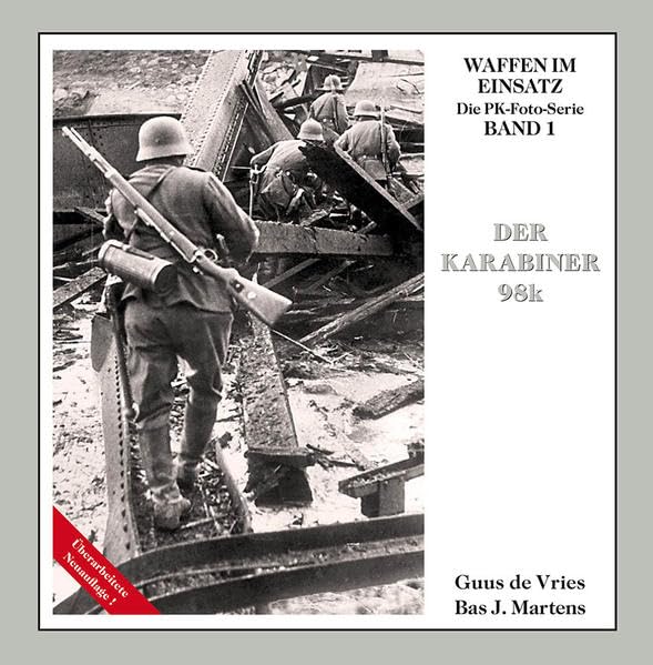 Der Karabiner 98k: Waffen im Einsatz (Waffen im Einsatz - Die PK-Foto-Serie) Hobbies & Crafts