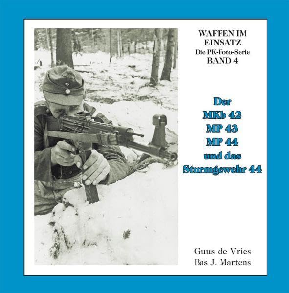 Der MKb 42, MP 43, MP 44 und Sturmgewehr 44 (Waffen im Einsatz - Die PK-Foto-Serie) Hobbies & Crafts