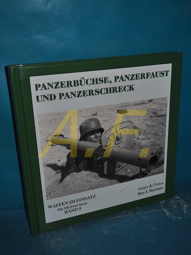 Panzerbüchse, Panzerfaust und Panzerschreck: Die PK-Foto-Serie Band 5 (Waffen im Einsatz - Die PK-Foto-Serie) Hobbies & Crafts