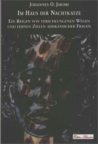Im Haus der Nachtkatze: Ein Reigen von verschlungenen Wegen und fernen Zielen afrikanischer Frauen Fiction Books