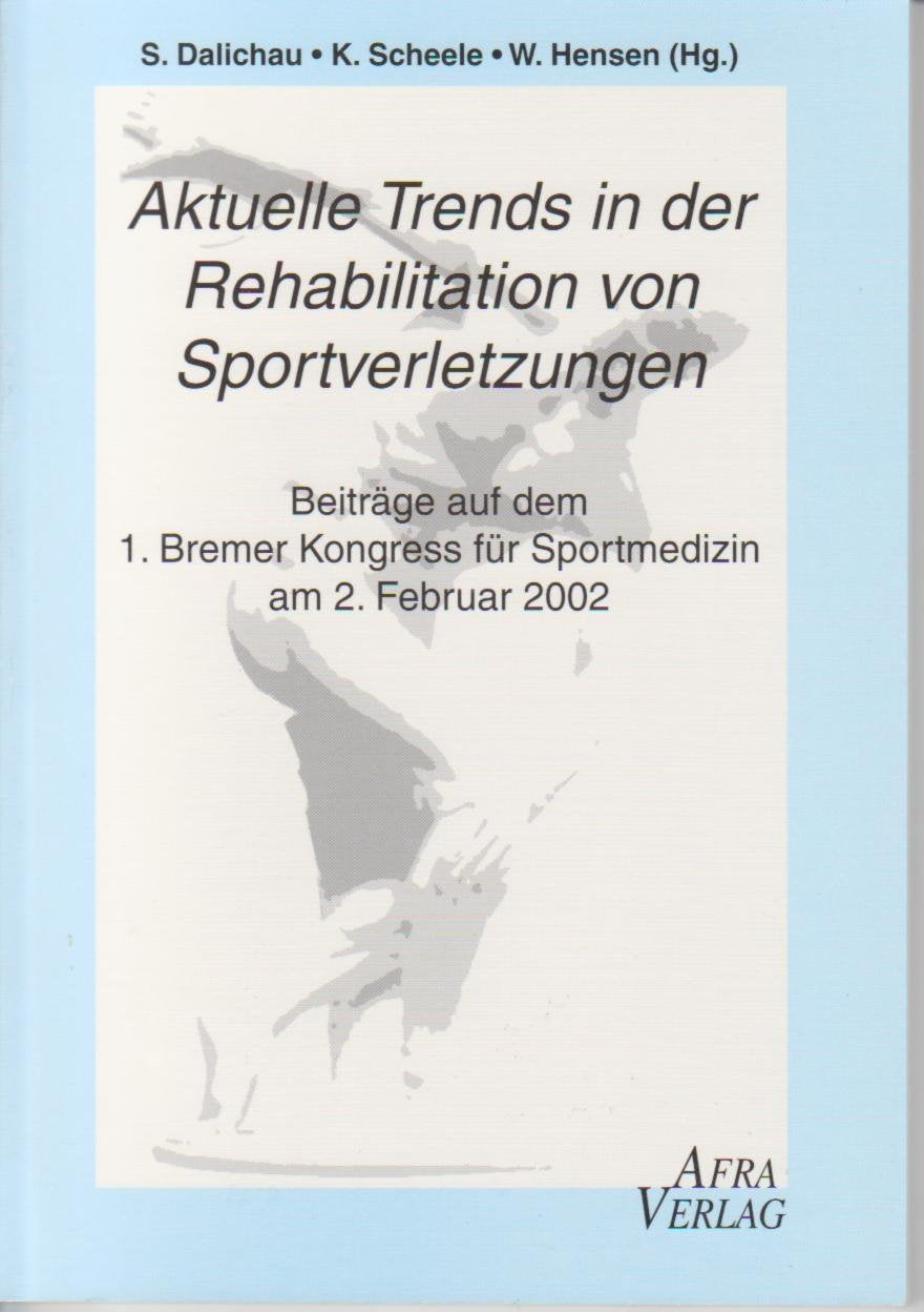 Aktuelle Trends in der Rehabilitation von Sportverletzungen: Beiträge auf dem 1. Bremer Kongress für Sportmedizin am 2. Februar 2002 Medicine