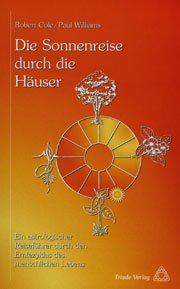Die Sonnenreise durch die Häuser. Ein astrologischer Reiseführer durch den Erntezyklus des menschlichen Lebens Books