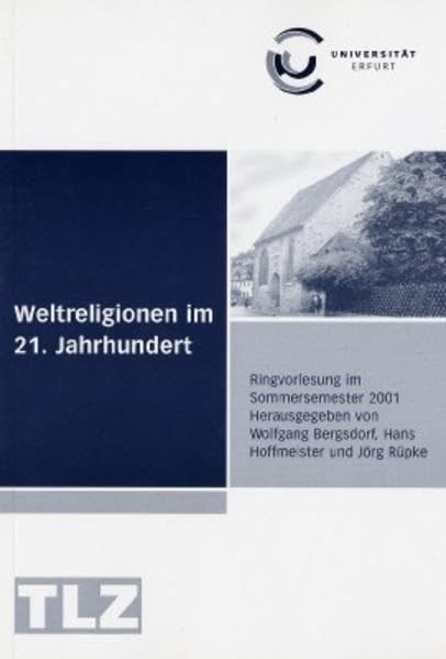 Weltreligionen im 21. Jahrhundert: Ringvorlesung der Universität Erfurt (Ringvorlesungen der Universität Erfurt) Books