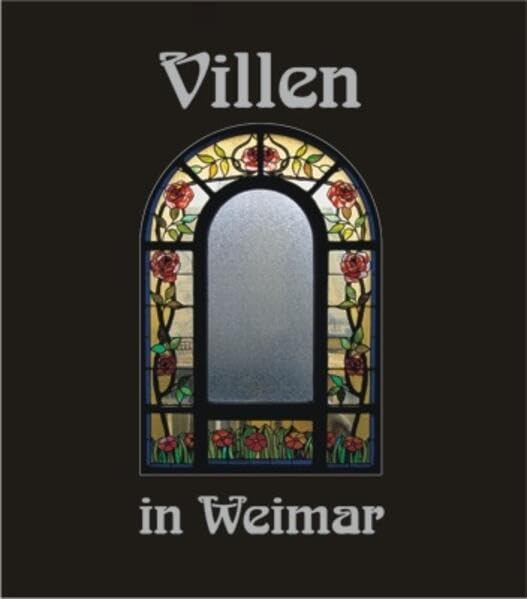 Villen in Weimar 4: Häuser und ihre Geschichte(n) (Villenbände) Architecture