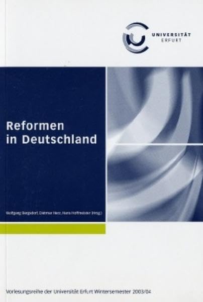 Reformen in Deutschland. Ringvorlesung der Universität Erfurt Wintersemester 2003/04 Social Sciences