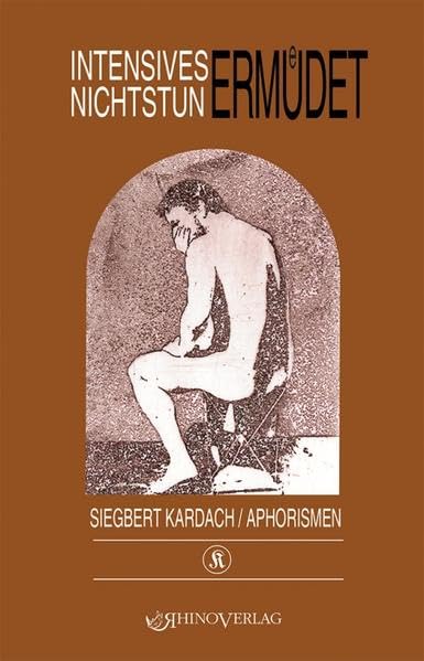 Intensives Nichtstun ermüdet: Neue Aphorismen, Beobachtungen und Gedankensplitter Poetry