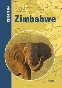Reisen in Zimbabwe: Zimbabwe Reiseführer. Reisebegleiter für Natur und Abenteuer Leisure, Home & Garden