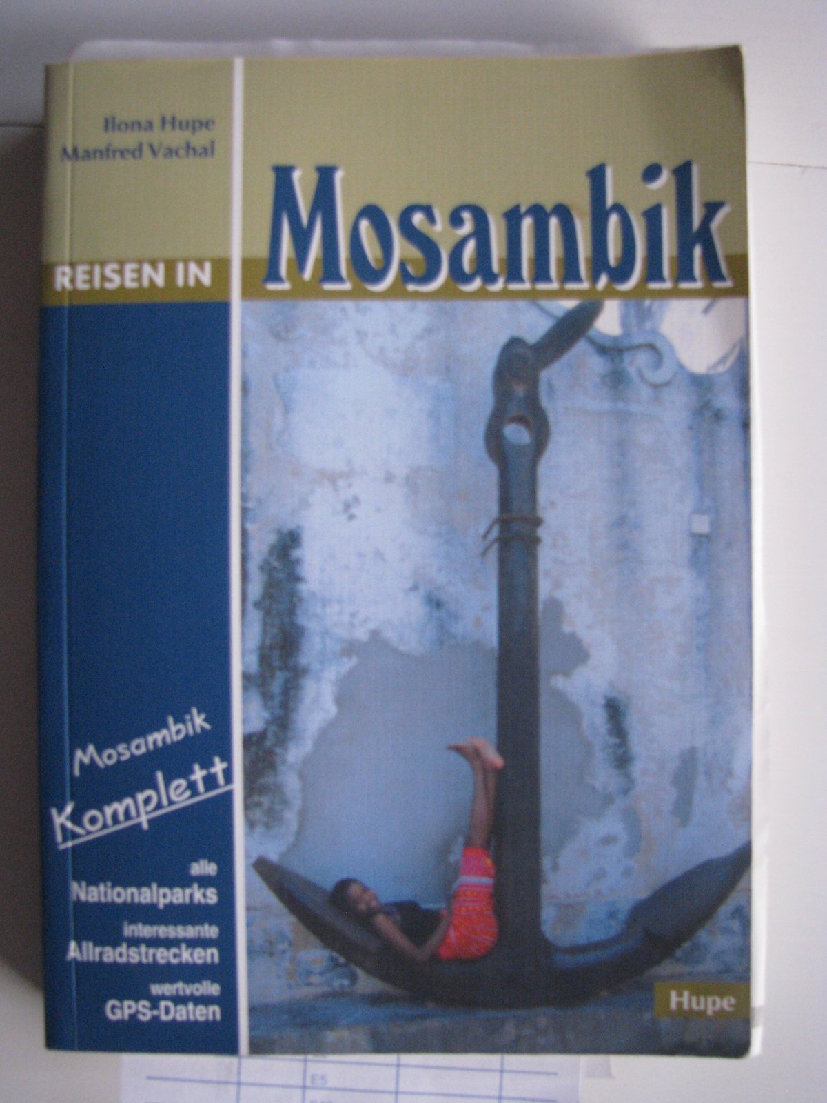 Reisen in Mosambik: Mosambik komplett - alle Nationalparks, interessante Allradstrecken, wertvolle GPS-Daten. Ein Reisebegleiter für Natur und Abenteuer Leisure, Home & Garden Books