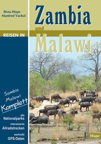 Reisen in Zambia und Malawi: Sambia Malawi komplett: Alle Nationalparks, interessante Allradstrecken, wertvolle GPS-Daten. Ein Reisebegleiter für Natur und Abenteuer Leisure, Home & Garden